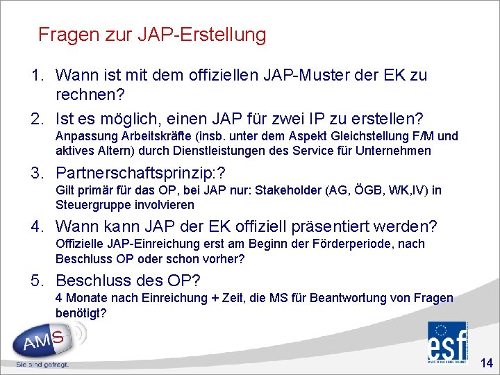 Fragen zur JAP-Erstellung 1. Wann ist mit dem offiziellen JAP-Muster der EK zu rechnen?