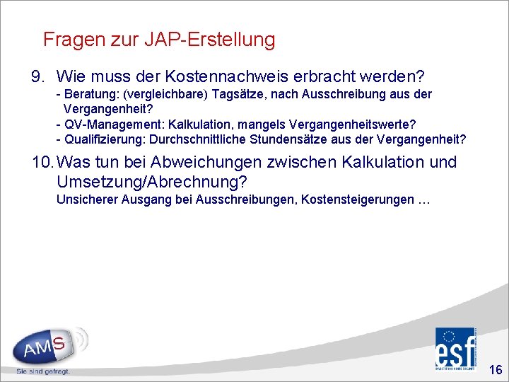 Fragen zur JAP-Erstellung 9. Wie muss der Kostennachweis erbracht werden? - Beratung: (vergleichbare) Tagsätze,