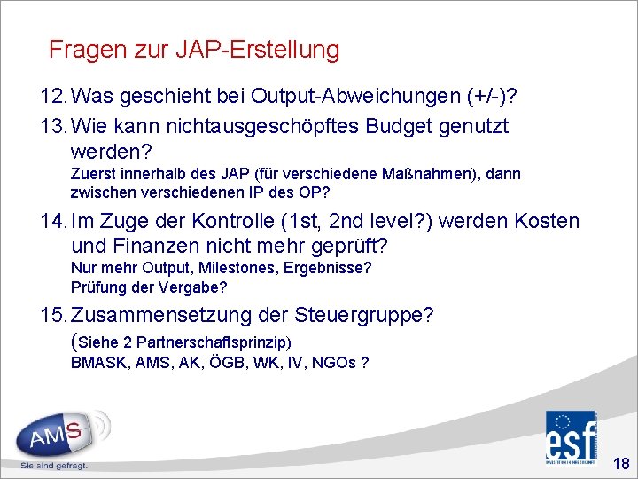 Fragen zur JAP-Erstellung 12. Was geschieht bei Output-Abweichungen (+/-)? 13. Wie kann nichtausgeschöpftes Budget