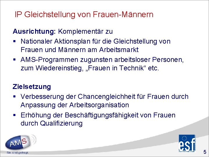 IP Gleichstellung von Frauen-Männern Ausrichtung: Komplementär zu § Nationaler Aktionsplan für die Gleichstellung von