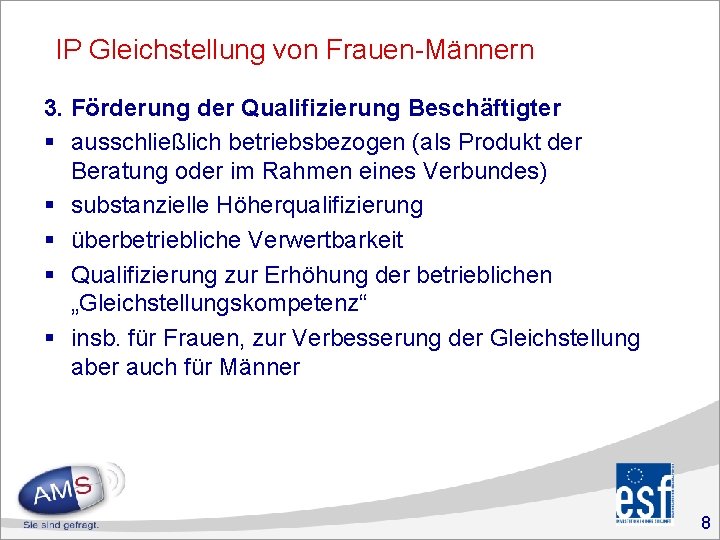 IP Gleichstellung von Frauen-Männern 3. Förderung der Qualifizierung Beschäftigter § ausschließlich betriebsbezogen (als Produkt