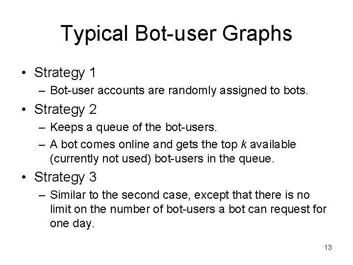 Typical Bot-user Graphs • Strategy 1 – Bot-user accounts are randomly assigned to bots.