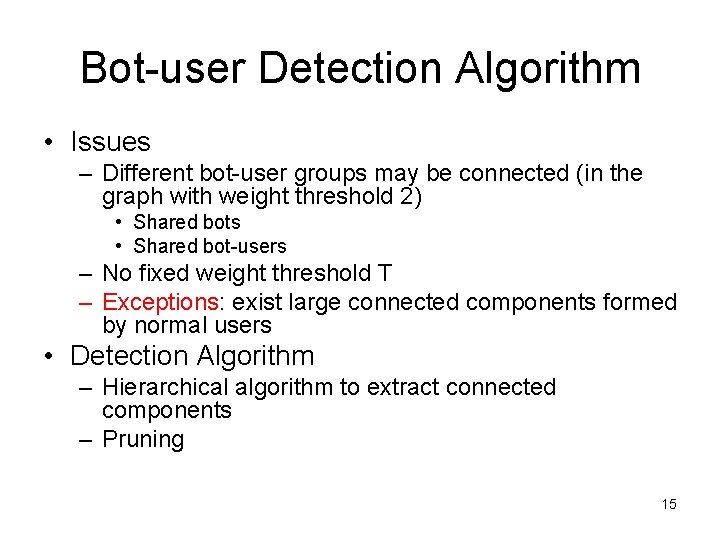 Bot-user Detection Algorithm • Issues – Different bot-user groups may be connected (in the