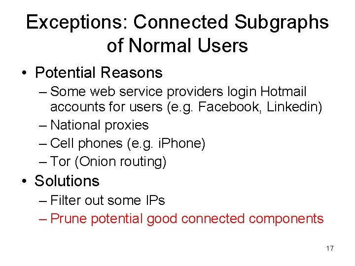 Exceptions: Connected Subgraphs of Normal Users • Potential Reasons – Some web service providers