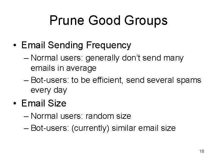 Prune Good Groups • Email Sending Frequency – Normal users: generally don’t send many