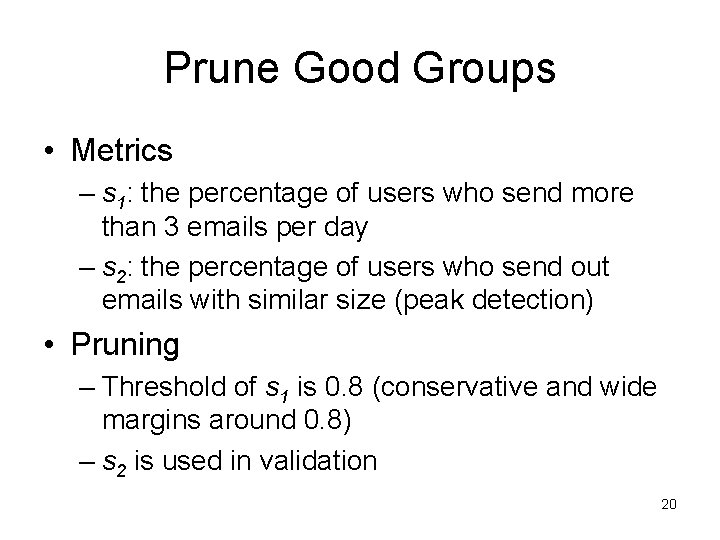 Prune Good Groups • Metrics – s 1: the percentage of users who send