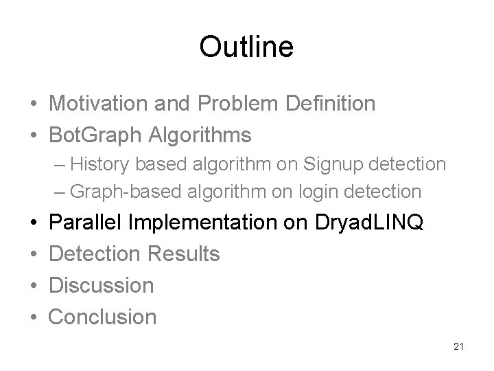 Outline • Motivation and Problem Definition • Bot. Graph Algorithms – History based algorithm