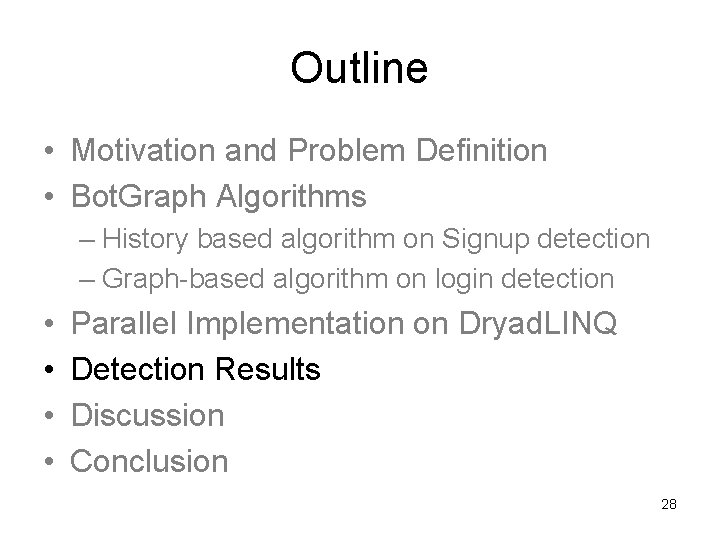 Outline • Motivation and Problem Definition • Bot. Graph Algorithms – History based algorithm