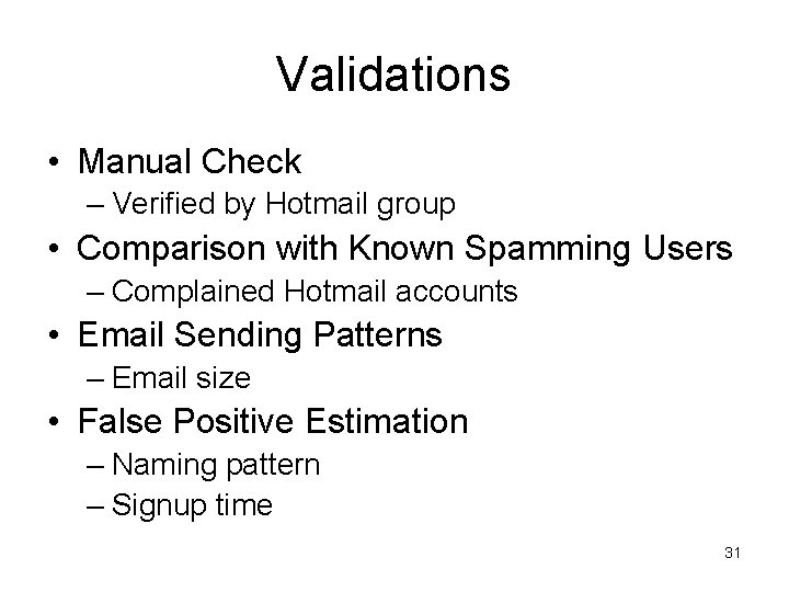 Validations • Manual Check – Verified by Hotmail group • Comparison with Known Spamming