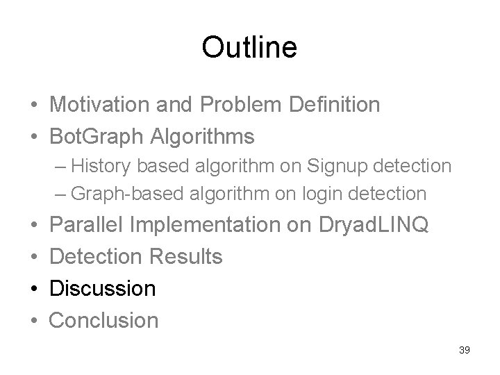 Outline • Motivation and Problem Definition • Bot. Graph Algorithms – History based algorithm