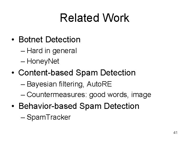 Related Work • Botnet Detection – Hard in general – Honey. Net • Content-based