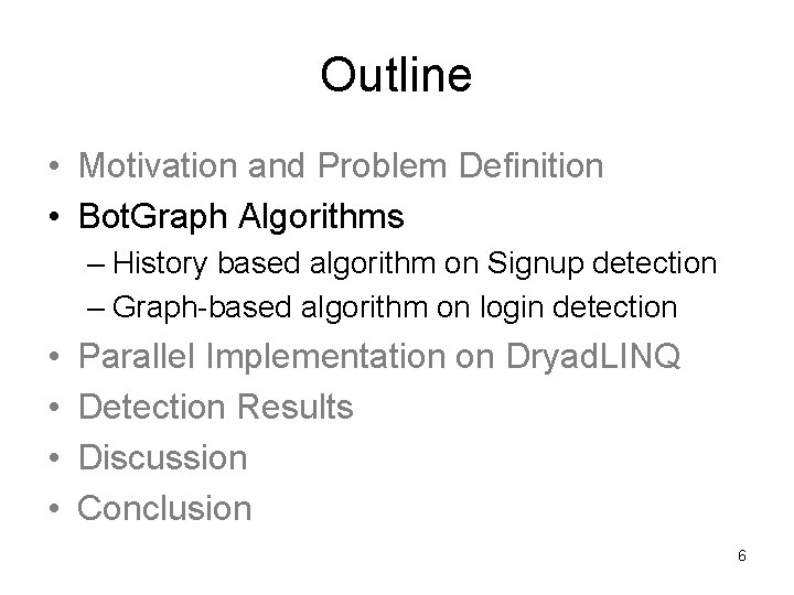 Outline • Motivation and Problem Definition • Bot. Graph Algorithms – History based algorithm