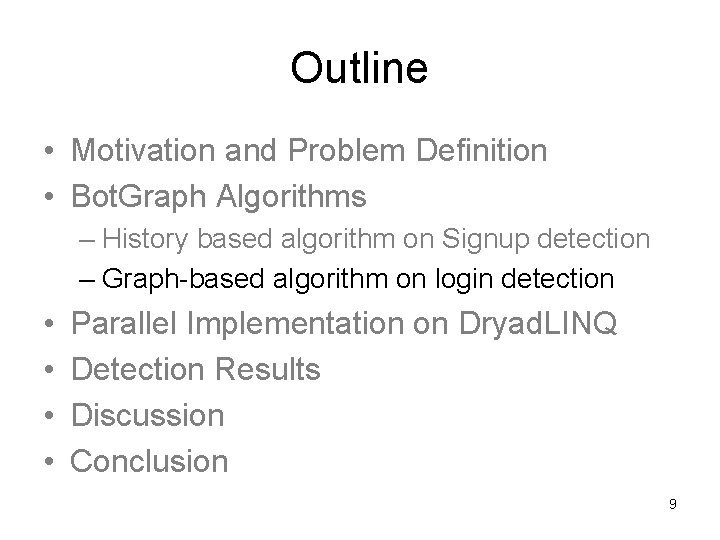 Outline • Motivation and Problem Definition • Bot. Graph Algorithms – History based algorithm