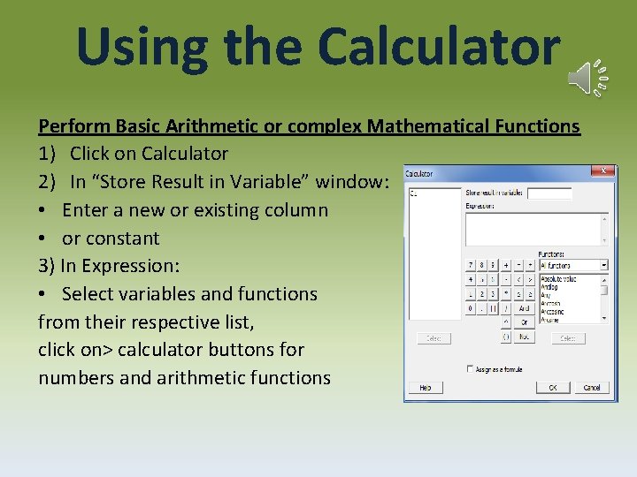 Using the Calculator Perform Basic Arithmetic or complex Mathematical Functions 1) Click on Calculator