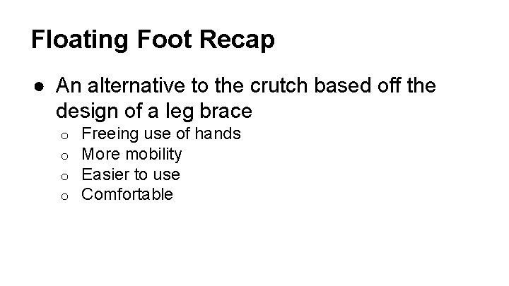 Floating Foot Recap ● An alternative to the crutch based off the design of