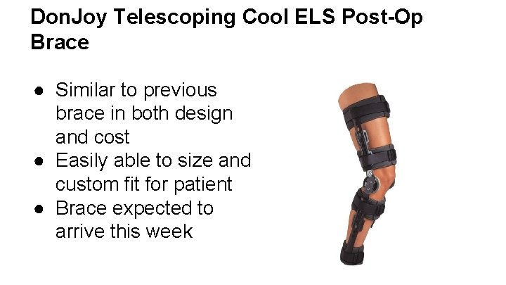 Don. Joy Telescoping Cool ELS Post-Op Brace ● Similar to previous brace in both