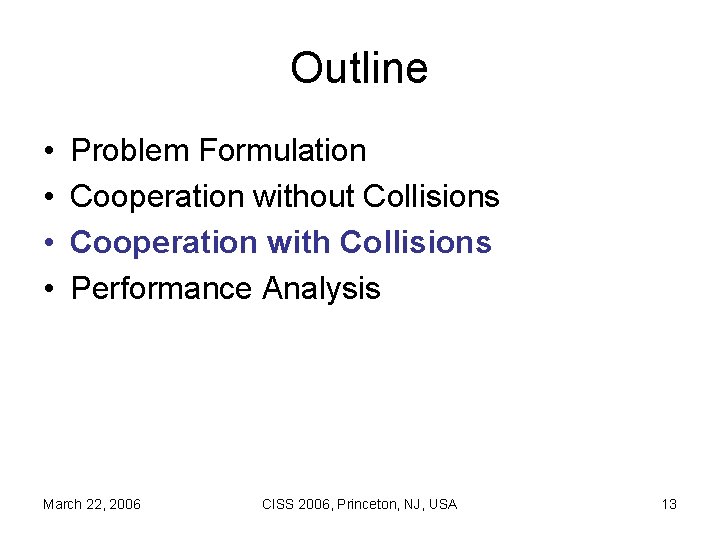 Outline • • Problem Formulation Cooperation without Collisions Cooperation with Collisions Performance Analysis March