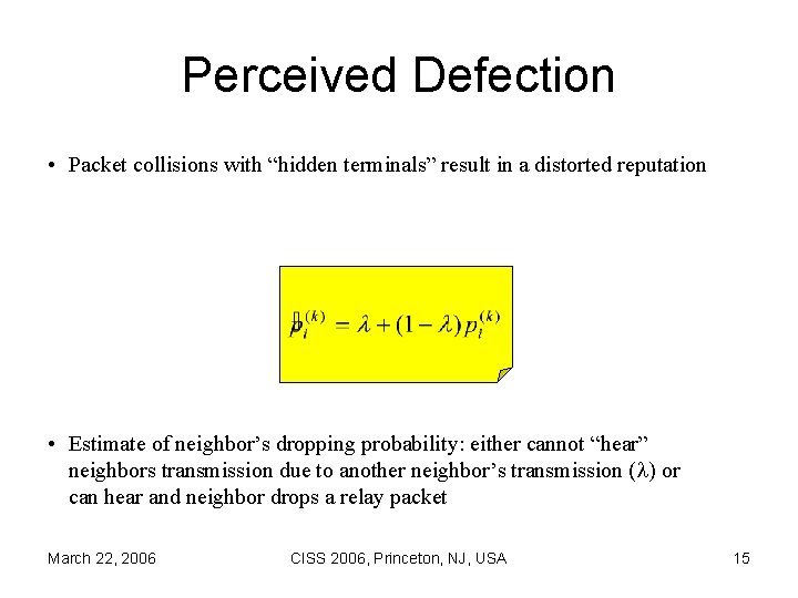 Perceived Defection • Packet collisions with “hidden terminals” result in a distorted reputation •