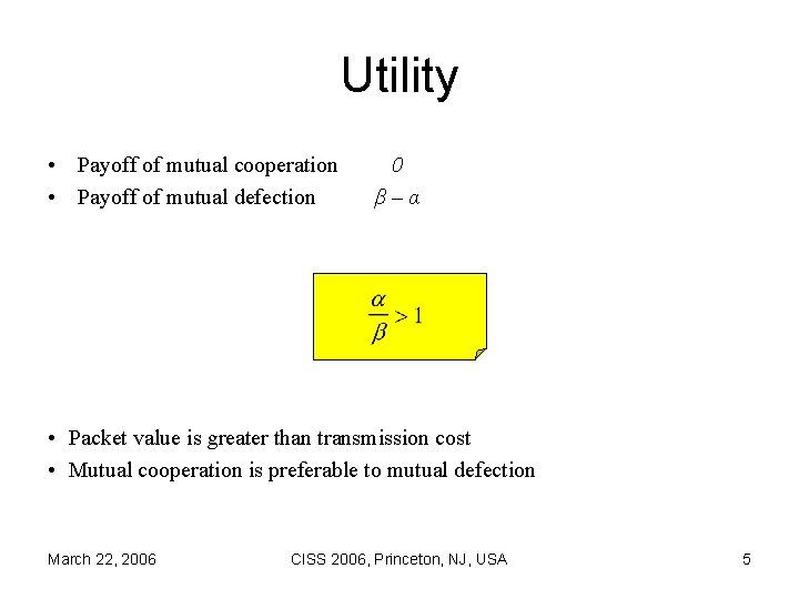 Utility • Payoff of mutual cooperation • Payoff of mutual defection 0 β–α •