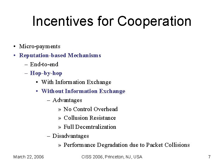 Incentives for Cooperation • Micro-payments • Reputation-based Mechanisms – End-to-end – Hop-by-hop • With