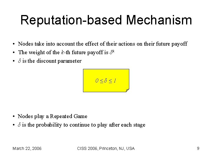 Reputation-based Mechanism • Nodes take into account the effect of their actions on their