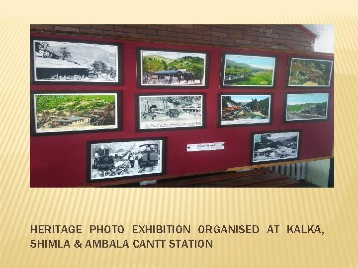 HERITAGE PHOTO EXHIBITION ORGANISED AT KALKA, SHIMLA & AMBALA CANTT STATION 