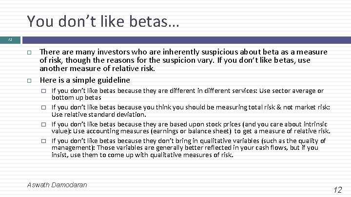 You don’t like betas… 12 There are many investors who are inherently suspicious about