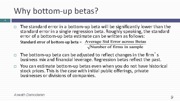 Why bottom-up betas? 9 The standard error in a bottom-up beta will be significantly