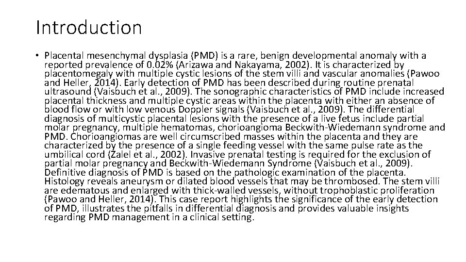 Introduction • Placental mesenchymal dysplasia (PMD) is a rare, benign developmental anomaly with a