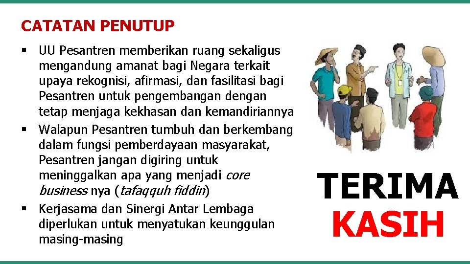 CATATAN PENUTUP § UU Pesantren memberikan ruang sekaligus mengandung amanat bagi Negara terkait upaya