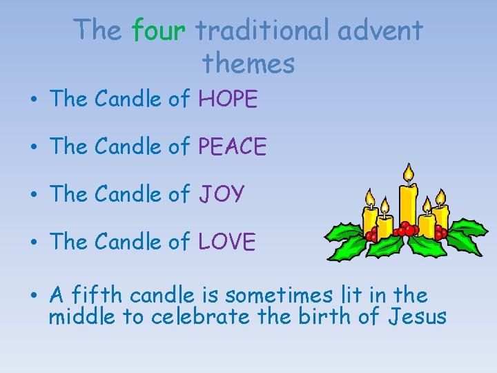 The four traditional advent themes • The Candle of HOPE • The Candle of