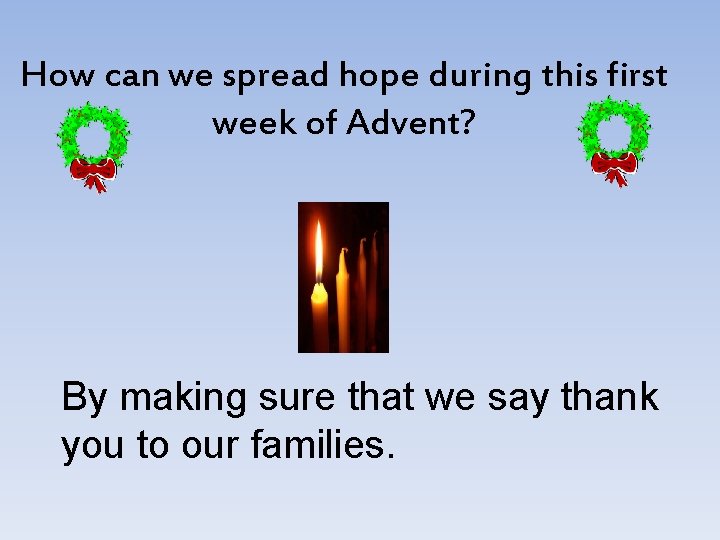 How can we spread hope during this first week of Advent? By making sure