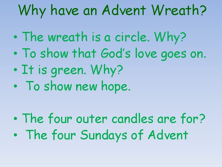 Why have an Advent Wreath? • • The wreath is a circle. Why? To