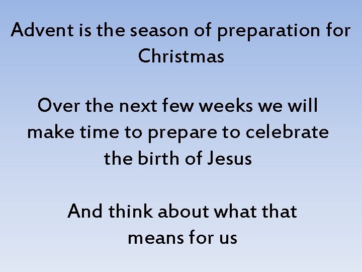 Advent is the season of preparation for Christmas Over the next few weeks we