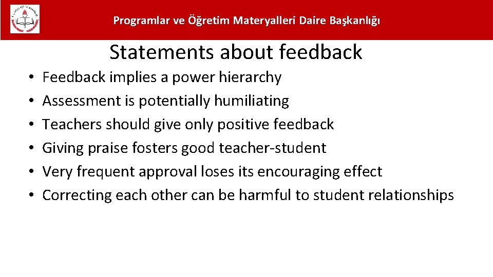 Programlar ve Öğretim Materyalleri Daire Başkanlığı Statements about feedback • • • Feedback implies