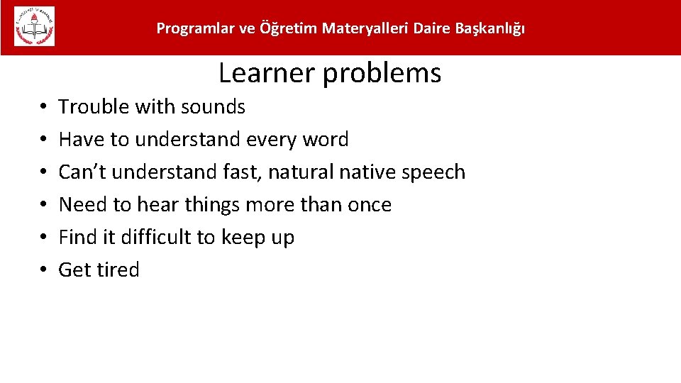 Programlar ve Öğretim Materyalleri Daire Başkanlığı Learner problems • • • Trouble with sounds
