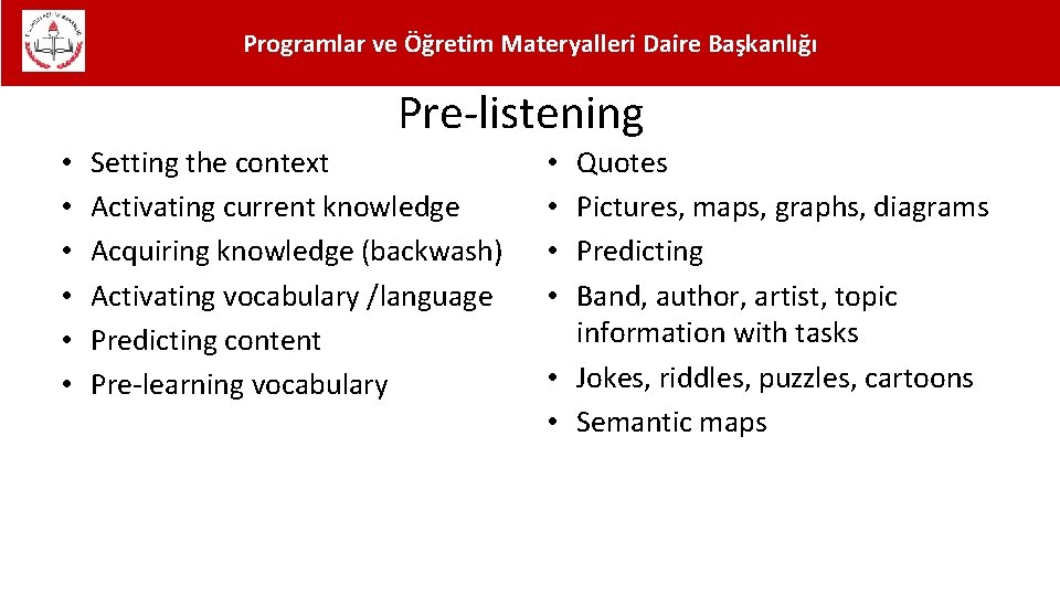 Programlar ve Öğretim Materyalleri Daire Başkanlığı Pre-listening • • • Setting the context Activating