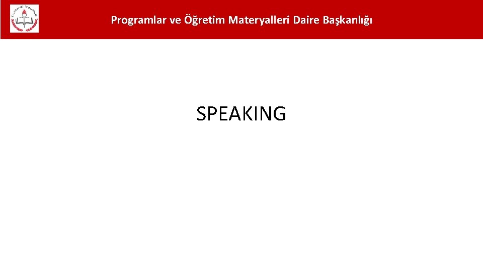 Programlar ve Öğretim Materyalleri Daire Başkanlığı SPEAKING 