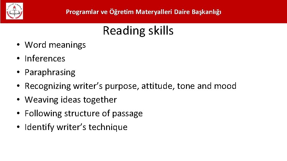 Programlar ve Öğretim Materyalleri Daire Başkanlığı Reading skills • • Word meanings Inferences Paraphrasing