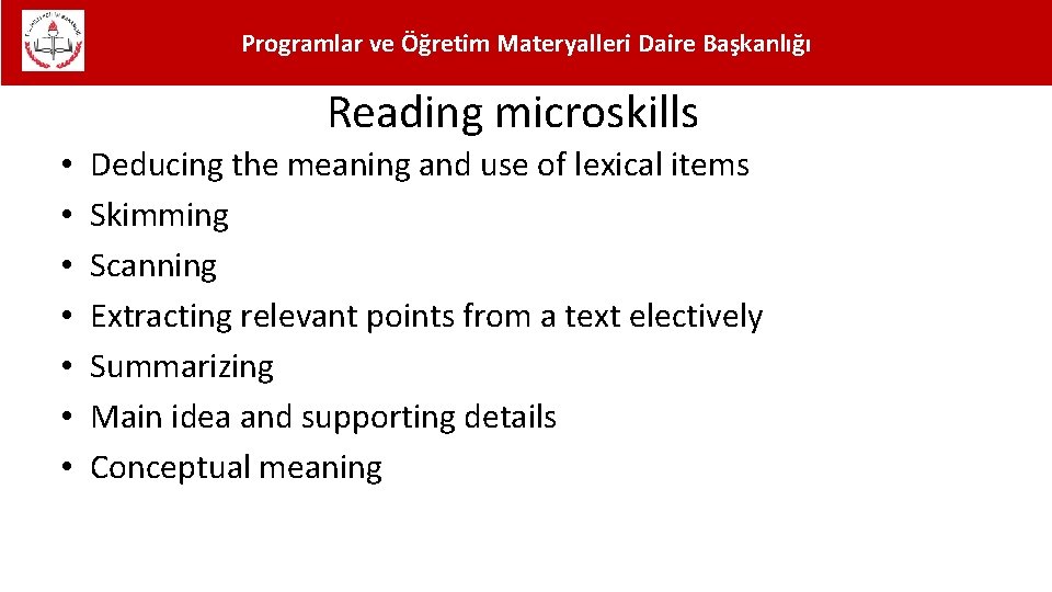 Programlar ve Öğretim Materyalleri Daire Başkanlığı Reading microskills • • Deducing the meaning and