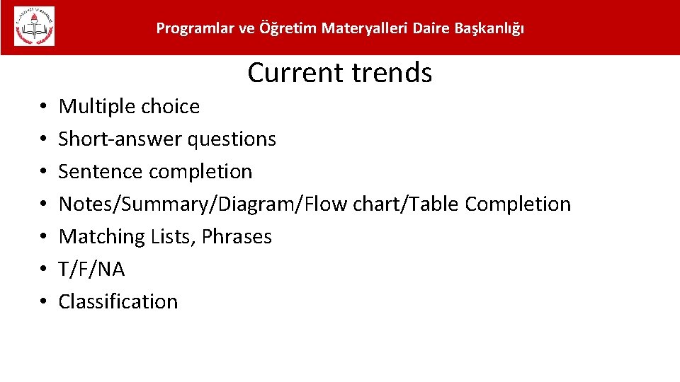 Programlar ve Öğretim Materyalleri Daire Başkanlığı Current trends • • Multiple choice Short-answer questions