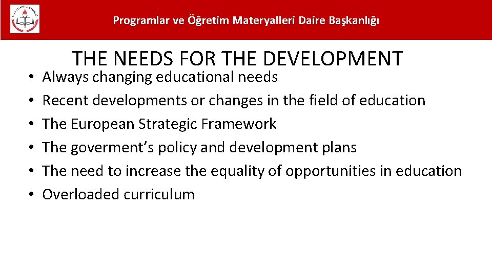 Programlar ve Öğretim Materyalleri Daire Başkanlığı • • • THE NEEDS FOR THE DEVELOPMENT