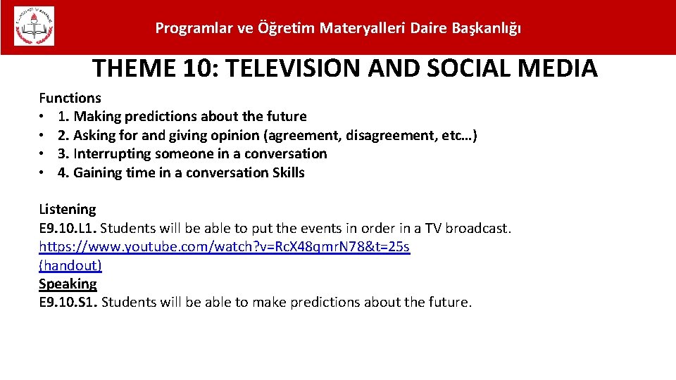 Programlar ve Öğretim Materyalleri Daire Başkanlığı THEME 10: TELEVISION AND SOCIAL MEDIA Functions •