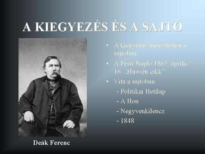 A KIEGYEZÉS ÉS A SAJTÓ • A kiegyezés megvitatása a sajtóban • A Pesti