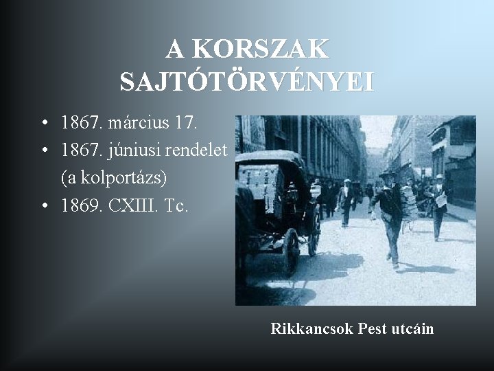 A KORSZAK SAJTÓTÖRVÉNYEI • 1867. március 17. • 1867. júniusi rendelet (a kolportázs) •