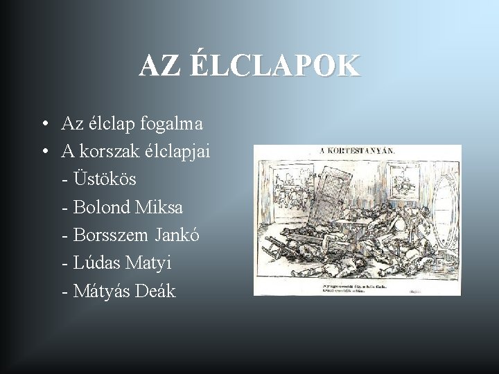 AZ ÉLCLAPOK • Az élclap fogalma • A korszak élclapjai - Üstökös - Bolond