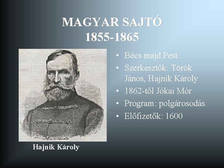 MAGYAR SAJTÓ 1855 -1865 • Bécs majd Pest • Szerkesztők: Török János, Hajnik Károly