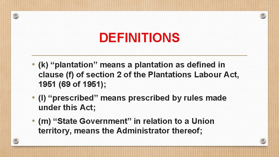 DEFINITIONS • (k) “plantation” means a plantation as defined in clause (f) of section