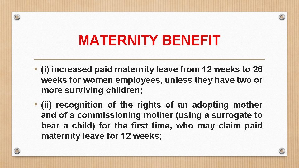 MATERNITY BENEFIT • (i) increased paid maternity leave from 12 weeks to 26 weeks