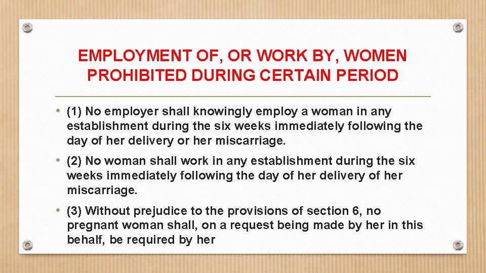 EMPLOYMENT OF, OR WORK BY, WOMEN PROHIBITED DURING CERTAIN PERIOD • (1) No employer